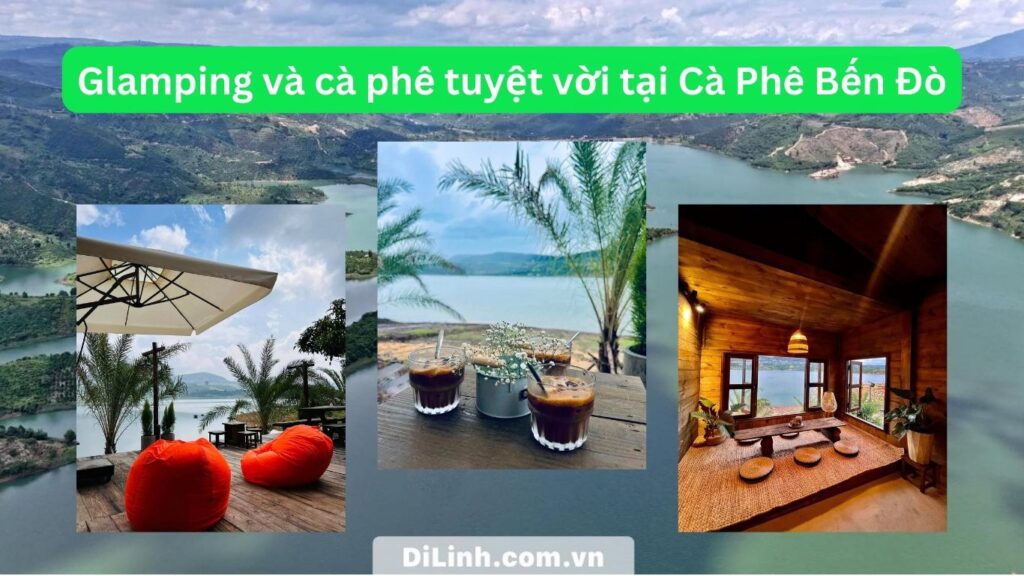 Glamping và cà phê tuyệt vời tại Cà Phê Bến Đò