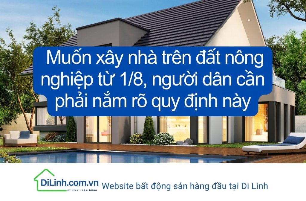 Muốn xây nhà trên đất nông nghiệp từ 18, người dân cần phải nắm rõ quy định này