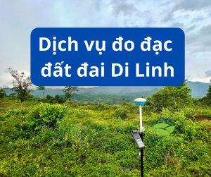 Dịch vụ đo đạc đất đai di linh