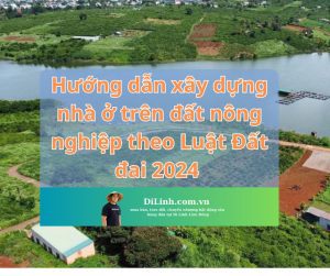 Hướng dẫn xây dựng nhà ở trên đất nông nghiệp theo Luật Đất đai 2024
