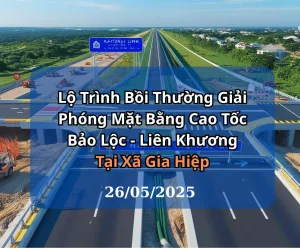 Lộ Trình Bồi Thường Giải Phóng Mặt Bằng Cao Tốc Bảo Lộc - Liên Khương Tại Xã Gia Hiệp