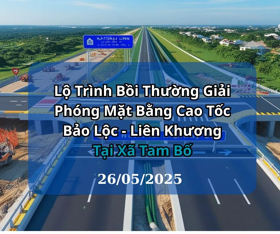 Lộ Trình Bồi Thường Giải Phóng Mặt Bằng Cao Tốc Bảo Lộc - Liên Khương Tại Xã Tam Bố