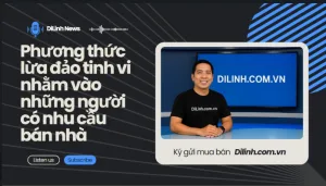 Phương thức lừa đảo tinh vi nhằm vào những người có nhu cầu bán nhà
