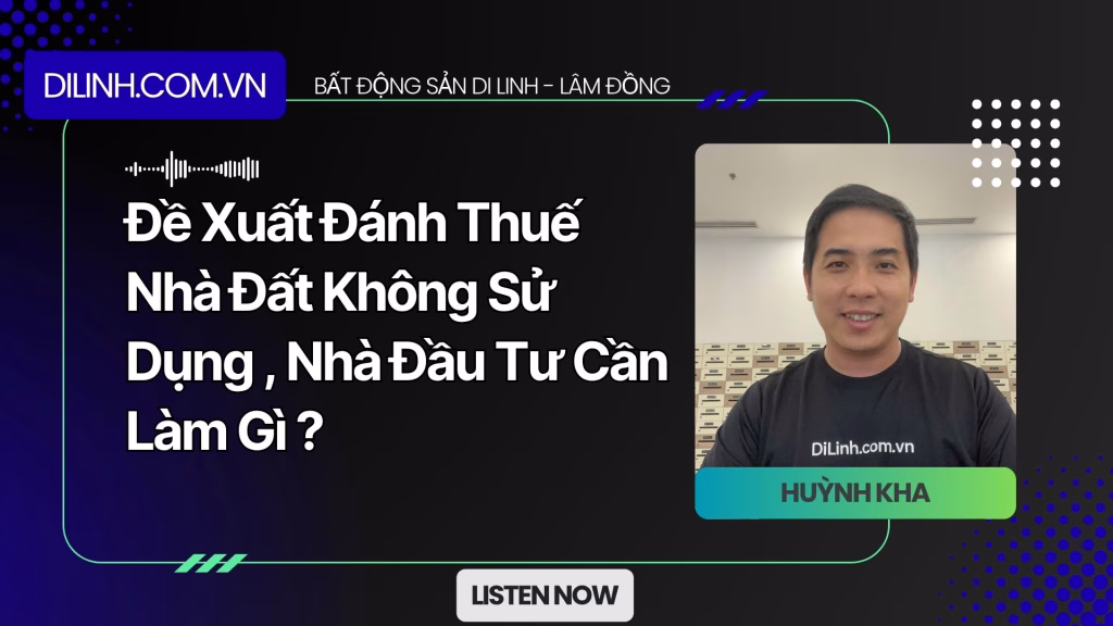 Thuế tài sản bất động sản, Đề xuất thuế đất không sử dụng, Ảnh hưởng thuế nhà đất Di Linh, Nhà đầu tư Di Linh cần làm gì, Thị trường bất động sản Di Linh 2025, Chống đầu cơ bất động sản, Chính sách thuế đất đai, Lợi ích thuế tài sản, Khó khăn thuế nhà đất bỏ hoang